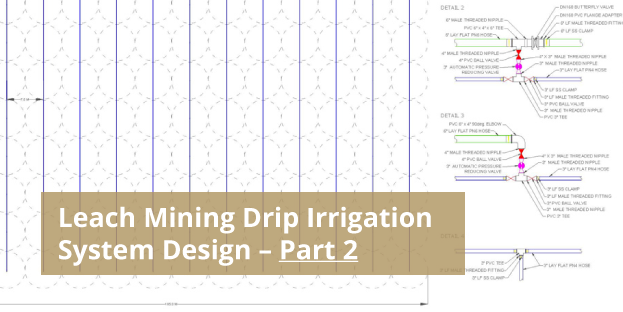 Leach Mining Drip Irrigation System Design Part-2